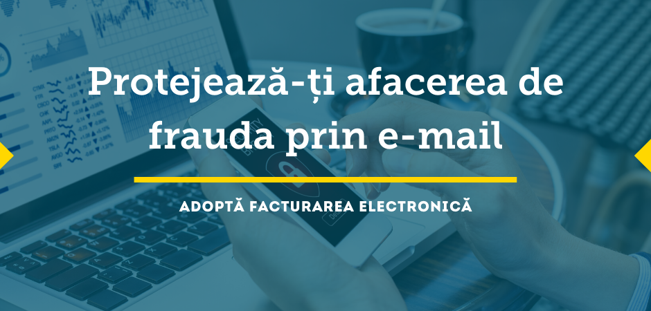 Protejează-ți afacerea de fraudele cu facturi – Adoptă facturarea electronică