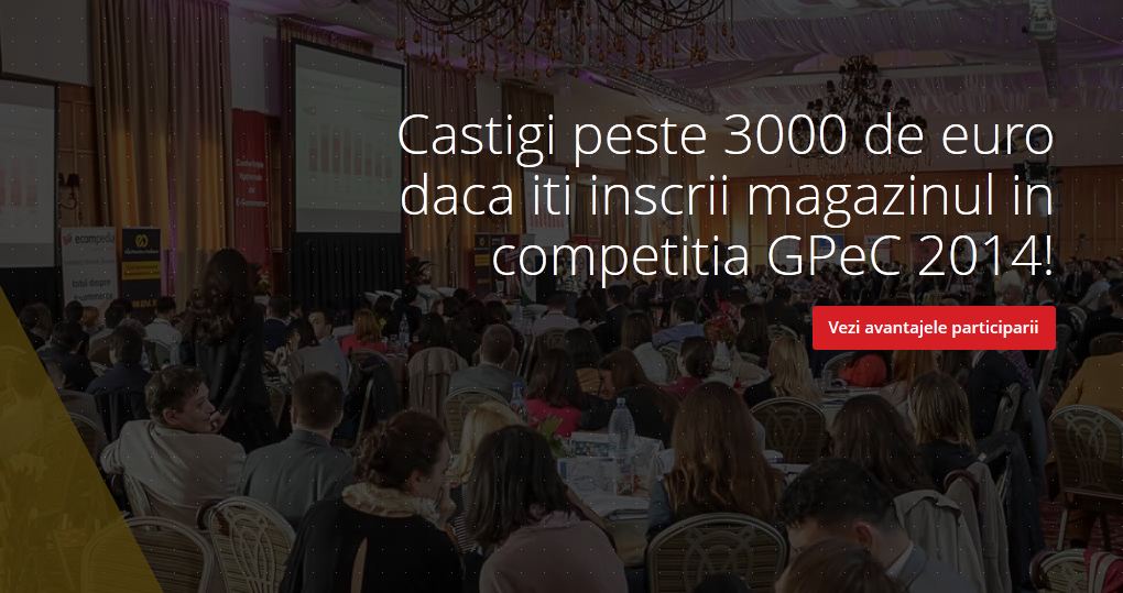 Inscrie-ti magazinul online in competitia GPeC pana pe 9 Mai si primesti 2 bilete gratuite la GPeC Summit!