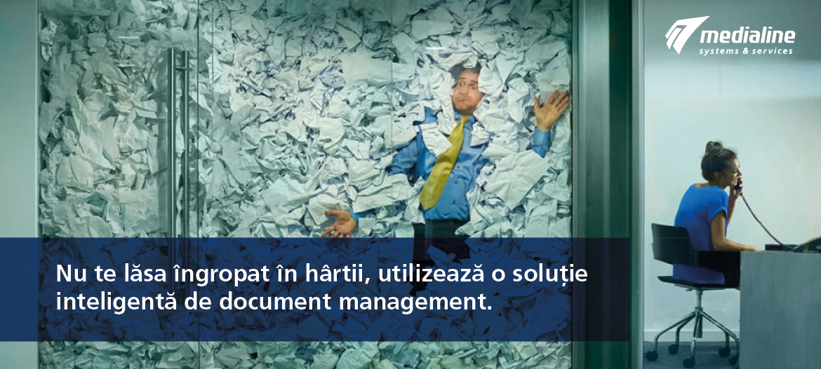 Nu te lăsa îngropat în hârtii, utilizează o soluţie inteligentă de document management