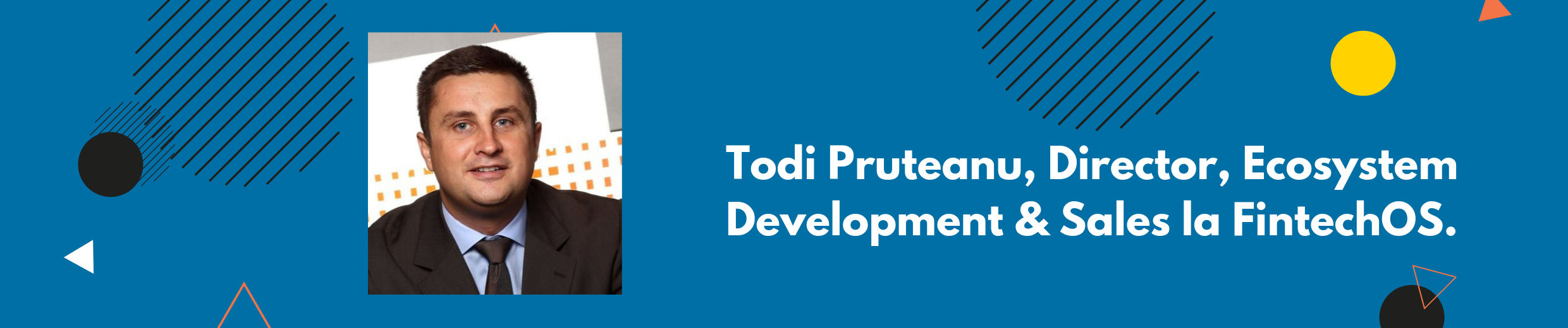 Todi Pruteanu se alătură echipei FintechOS pentru a accelera dezvoltarea ecosistemului de parteneri